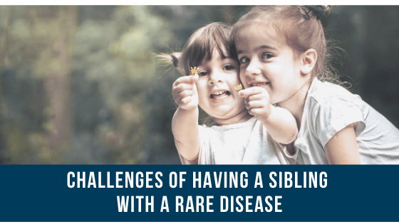 Challenges of having a sibling with a rare disease